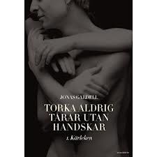 Gardell, Jonas Torka inga tårar utan handskar Kärleken.jpg